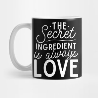 The secret ingredient is always love Mug